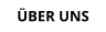 ÜBER UNS