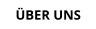 ÜBER UNS